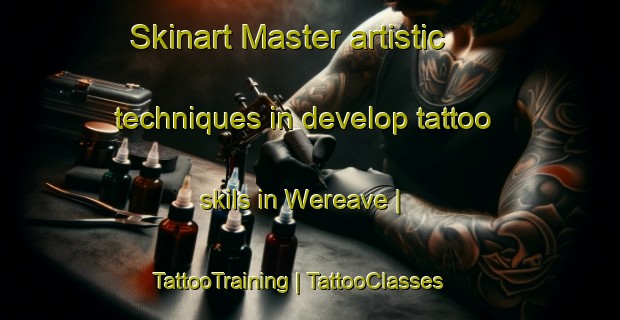 Skinart Master artistic techniques in develop tattoo skils in Wereave | TattooTraining | TattooClasses | SkinartTraining-Papua New Guinea